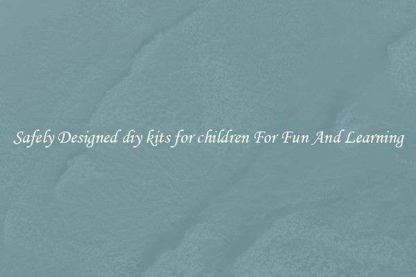 Safely Designed diy kits for children For Fun And Learning