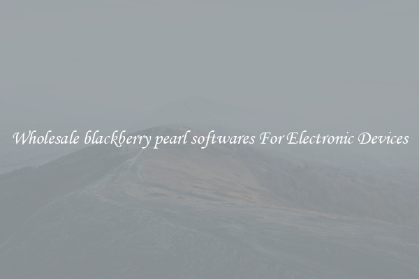 Wholesale blackberry pearl softwares For Electronic Devices