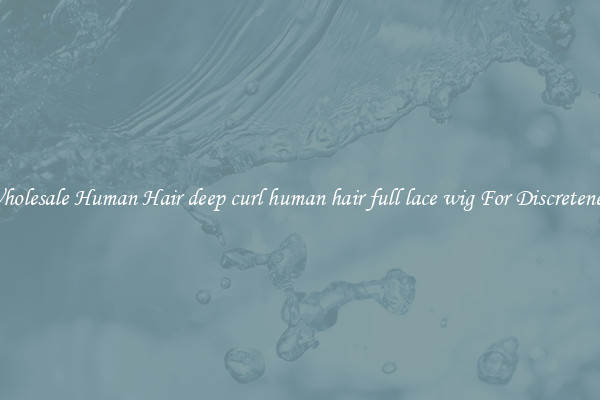Wholesale Human Hair deep curl human hair full lace wig For Discreteness