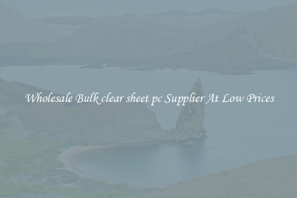 Wholesale Bulk clear sheet pc Supplier At Low Prices