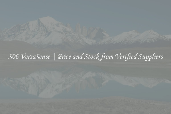 S06 VersaSense | Price and Stock from Verified Suppliers