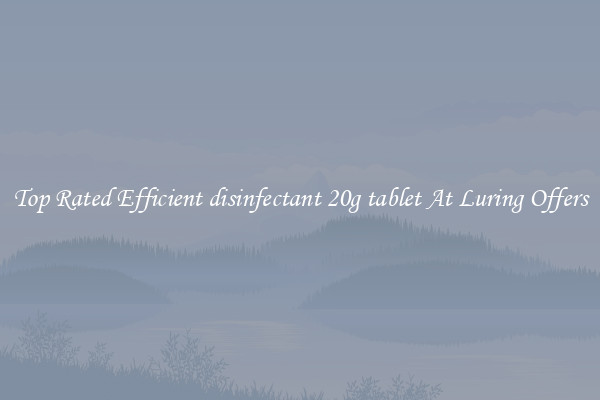 Top Rated Efficient disinfectant 20g tablet At Luring Offers