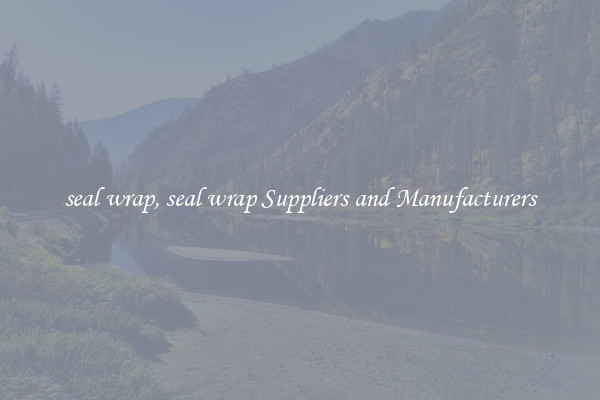 seal wrap, seal wrap Suppliers and Manufacturers