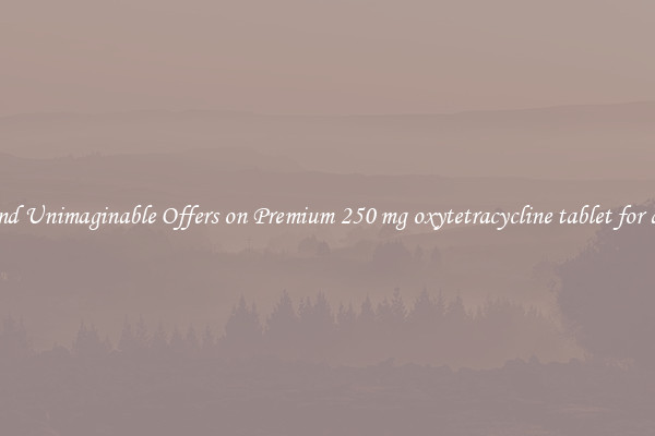 Find Unimaginable Offers on Premium 250 mg oxytetracycline tablet for dog