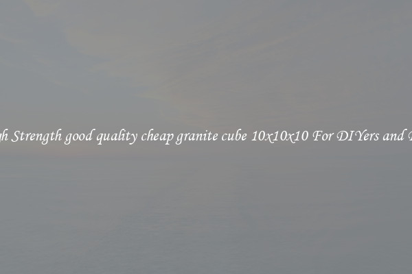 High Strength good quality cheap granite cube 10x10x10 For DIYers and Pros