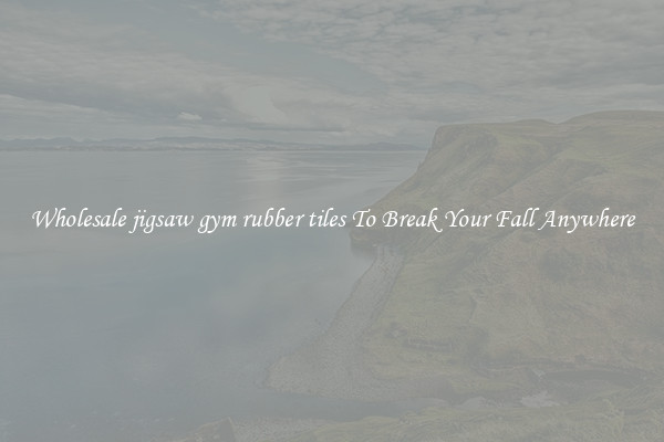 Wholesale jigsaw gym rubber tiles To Break Your Fall Anywhere