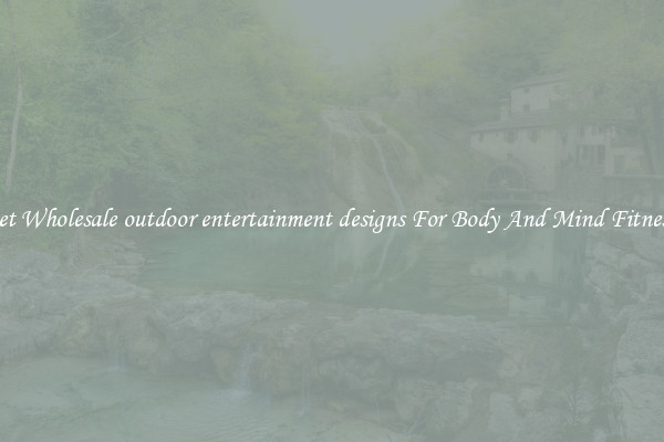 Get Wholesale outdoor entertainment designs For Body And Mind Fitness.