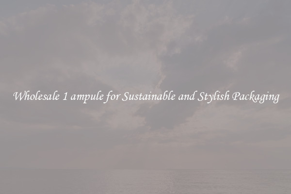 Wholesale 1 ampule for Sustainable and Stylish Packaging