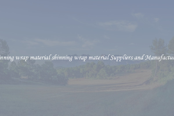 shinning wrap material shinning wrap material Suppliers and Manufacturers