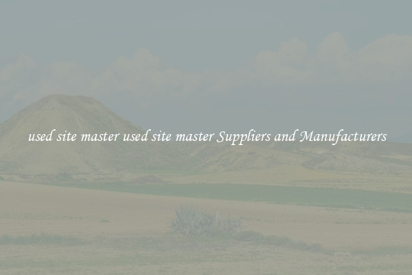 used site master used site master Suppliers and Manufacturers