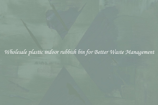 Wholesale plastic indoor rubbish bin for Better Waste Management