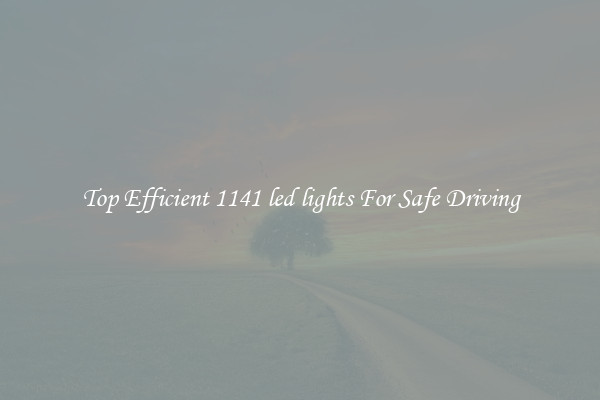Top Efficient 1141 led lights For Safe Driving