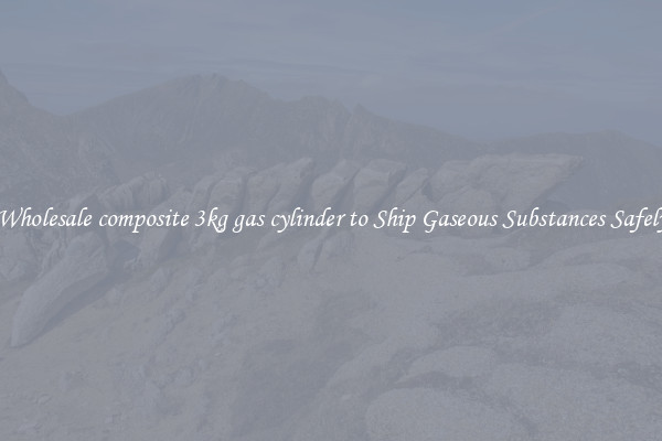Wholesale composite 3kg gas cylinder to Ship Gaseous Substances Safely