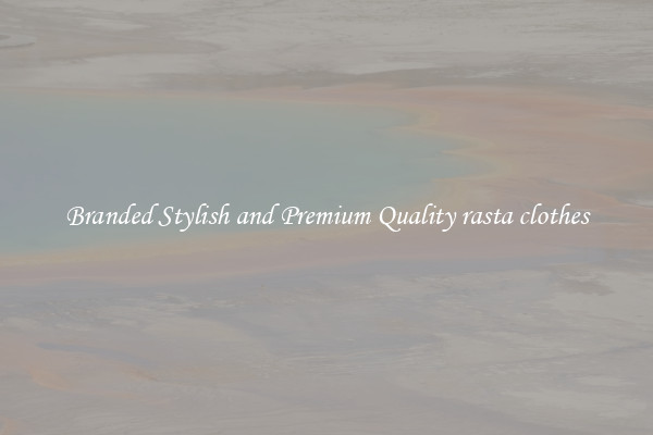 Branded Stylish and Premium Quality rasta clothes