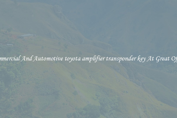 Commercial And Automotive toyota amplifier transponder key At Great Offers