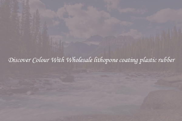 Discover Colour With Wholesale lithopone coating plastic rubber