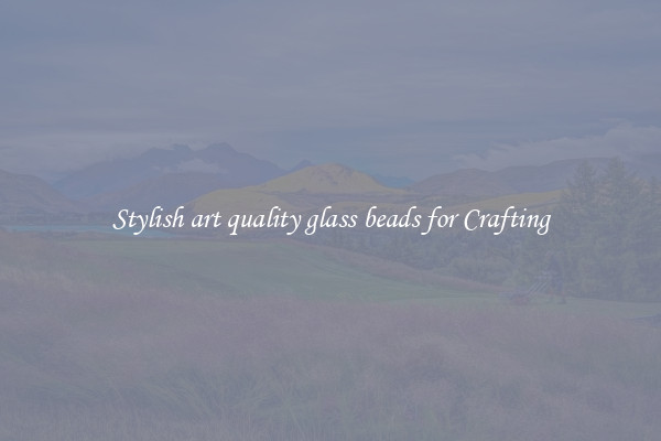 Stylish art quality glass beads for Crafting