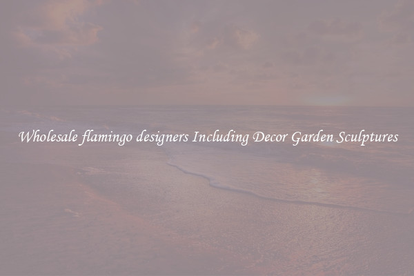Wholesale flamingo designers Including Decor Garden Sculptures