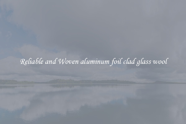 Reliable and Woven aluminum foil clad glass wool