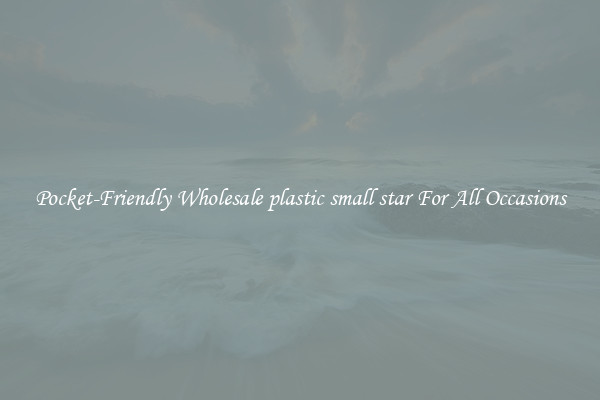 Pocket-Friendly Wholesale plastic small star For All Occasions