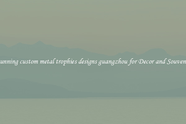 Stunning custom metal trophies designs guangzhou for Decor and Souvenirs