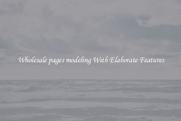 Wholesale pages modeling With Elaborate Features