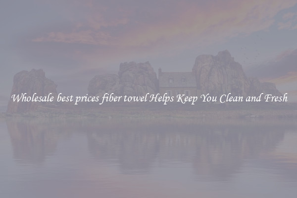Wholesale best prices fiber towel Helps Keep You Clean and Fresh