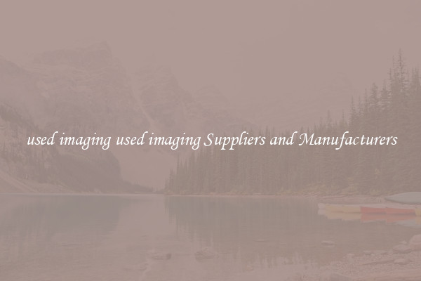 used imaging used imaging Suppliers and Manufacturers
