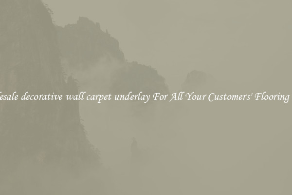 Wholesale decorative wall carpet underlay For All Your Customers' Flooring Needs