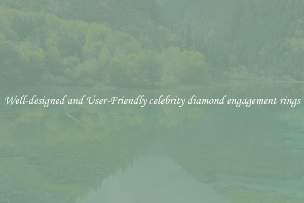 Well-designed and User-Friendly celebrity diamond engagement rings