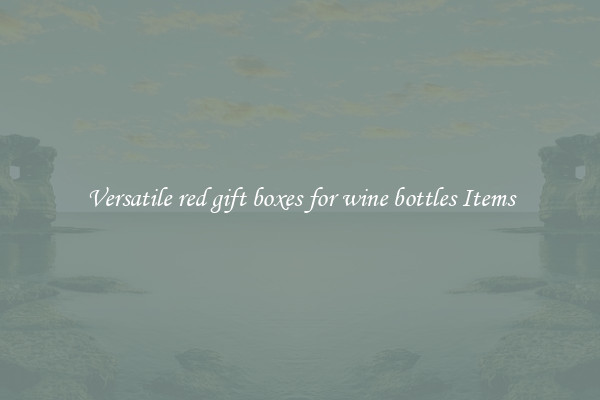 Versatile red gift boxes for wine bottles Items