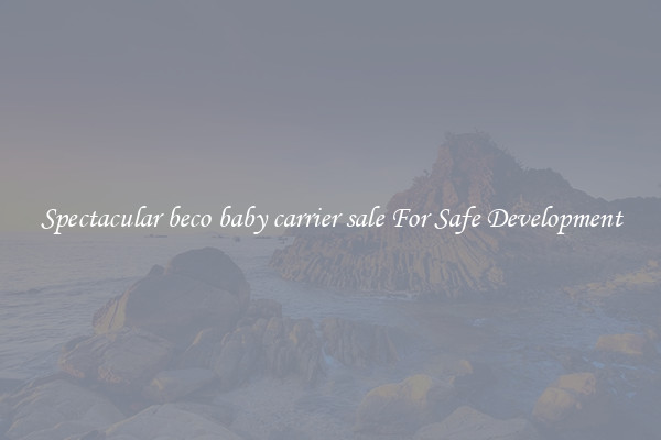 Spectacular beco baby carrier sale For Safe Development