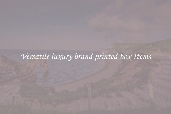 Versatile luxury brand printed box Items