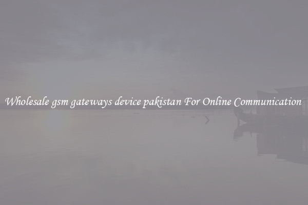 Wholesale gsm gateways device pakistan For Online Communication 