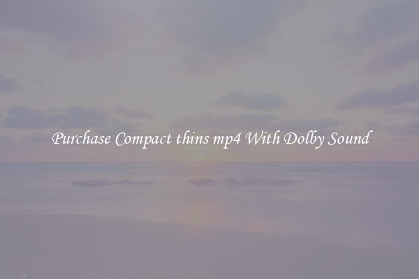 Purchase Compact thins mp4 With Dolby Sound