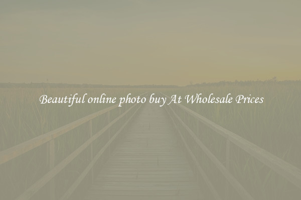Beautiful online photo buy At Wholesale Prices