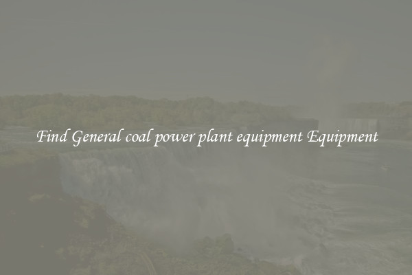 Find General coal power plant equipment Equipment